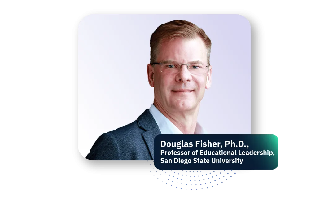 Douglas Fisher, PH.D., Professor of Educational Leadership, San Diego State University